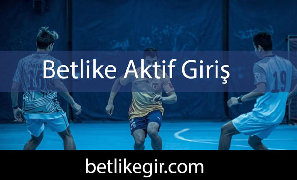Betlike aktif giriş adresiyle hizmetlerini sürdürmektedir.