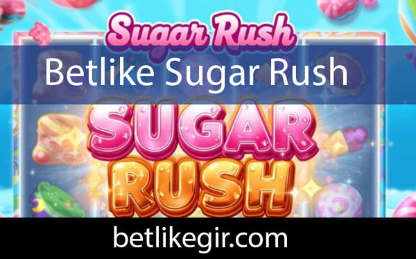 Betlike sugar rush oyununu güvenilirliğiyle iletmektedir.