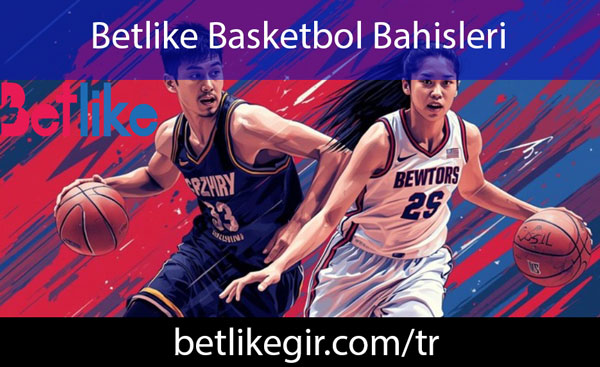 Betlike basketbol bahisleri seçenekleriyle elit formattadır.