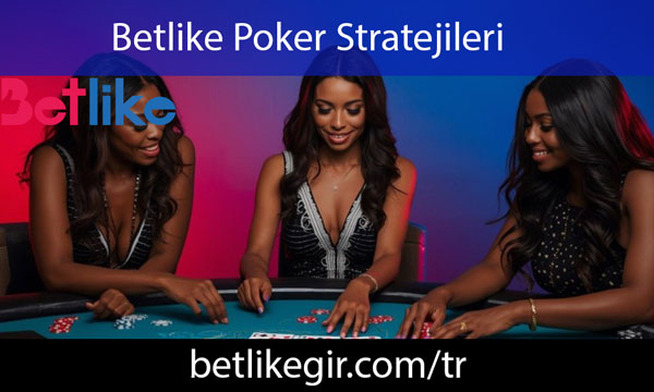 Betlike poker stratejileri geliştirebileceğiniz özel oyundur.