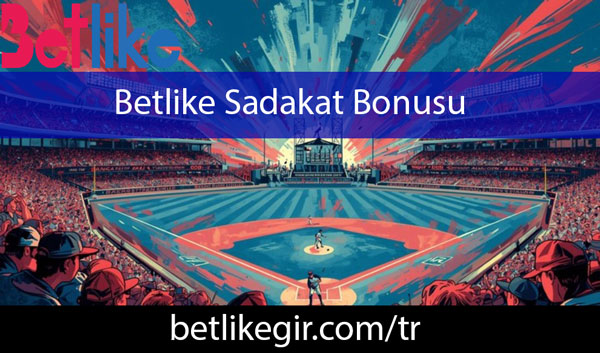 Betlike sadakat bonusu veren eşsizlikteki platformdur.