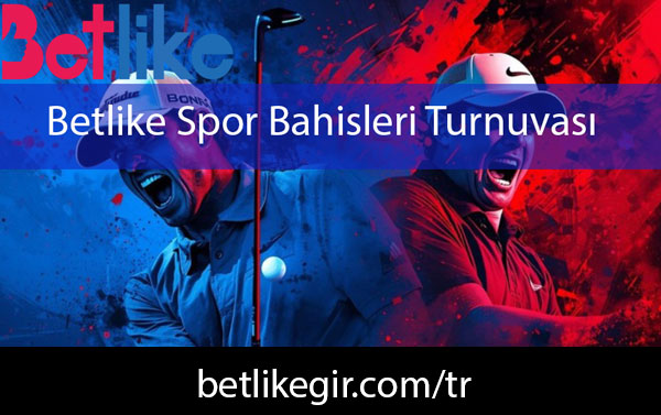 Betlike spor bahisleri turnuvası sunan platformdur.