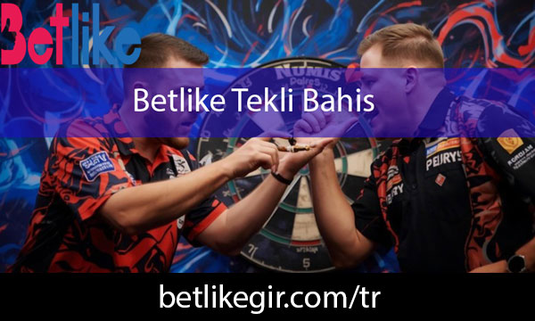 Betlike tekli bahis olanağıyla takdirleri hissetmektedir.